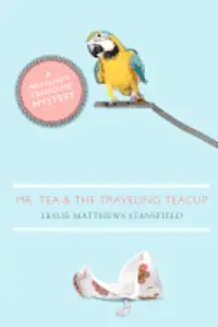 Leslie Matthews Stansfield - Mr. Tea and the Traveling Teacup: A Madeline's Teahouse Mystery, Häftad. Tillgänglighet: Lägg i varukorg