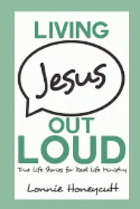 Lonnie Honeycutt - Living Jesus Out Loud, Häftad. Tillgänglighet: Lägg i varukorg