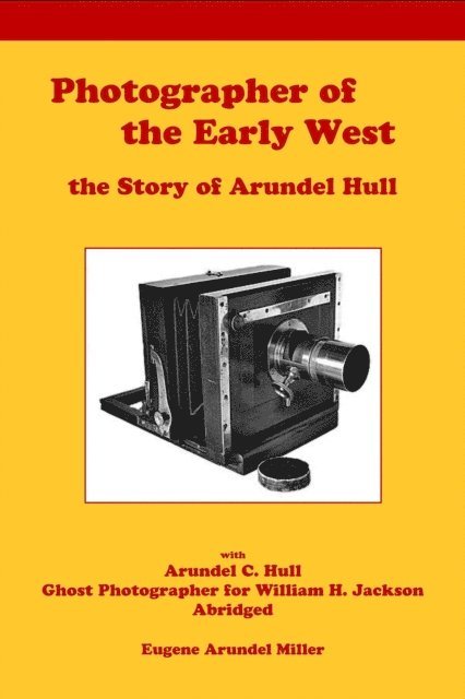 Eugene Miller - Photographer of the Early West, the Story of Arundel Hull, E-bok