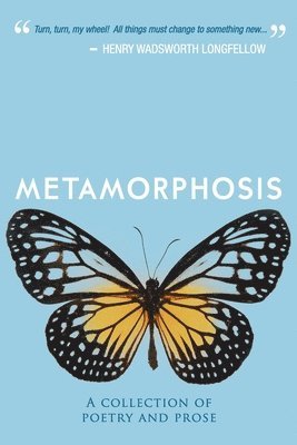 Keri Montgomery, Gregory Lemon - Metamorphosis: A Collection of Poetry & Prose, Häftad