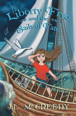 J L McCreedy - Liberty Frye and the Sails of Fate, Häftad