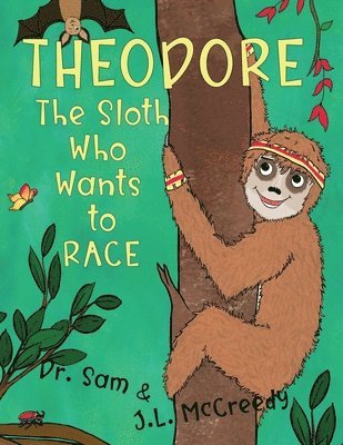 J L McCreedy, Sam - Theodore, The Sloth Who Wants to Race, Häftad