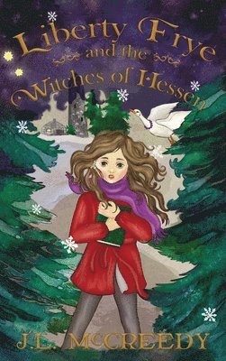 J L McCreedy - Liberty Frye and the Witches of Hessen, Inbunden