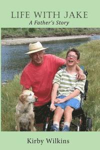 Kirby Wilkins - Life with Jake: A Father's Story, Häftad