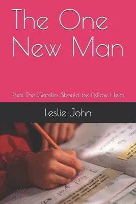 Leslie M. John - The One New Man: That The Gentiles Should be Fellow Heirs, Häftad. Tillgänglighet: Lägg i varukorg