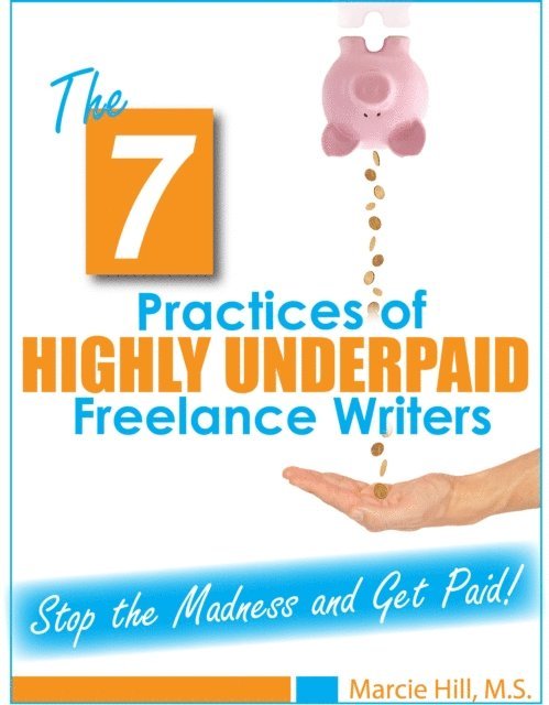 Marcie Hill - 7 Practices of Highly Underpaid Freelance Writers, E-bok. Tillgänglighet: Lägg i varukorg