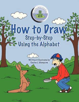 Kaylea J. Mangrum - How to Draw Step-By-Step Using the Alphabet, Häftad. Tillgänglighet: Lägg i varukorg