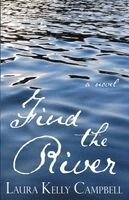 Laura Kelly Campbell - Find the River, Häftad