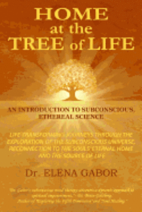 Elena Gabor - HoMe at the Tree of Life: An Introduction to Subconscious, Ethereal Science, Häftad