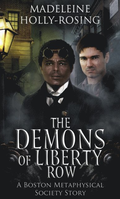 Madeleine Holly-Rosing - Demons of Liberty Row: A Boston Metaphysical Society Story, E-bok