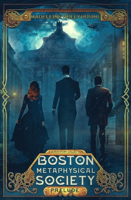 Madeleine Holly-Rosing - Boston Metaphysical Society: Prelude (A Seven Story Collection), E-bok