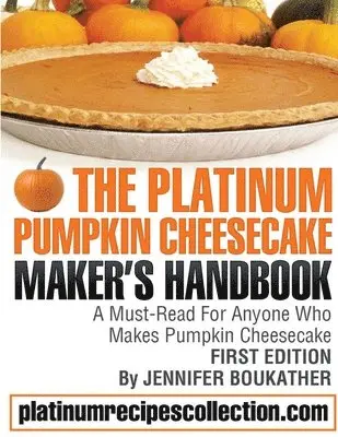Jennifer Boukather, Patrick V Carpen - Platinum Pumpkin Cheesecake Maker's Handbook, Häftad. Tillgänglighet: Tillfälligt slut
