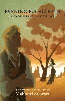 Mahonri Stewart - Evening Eucalyptus and Other Enchanted Plays, Häftad
