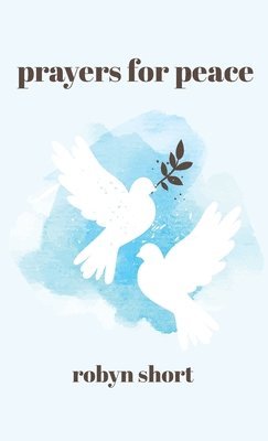 Robyn Short - Prayers for Peace, Inbunden