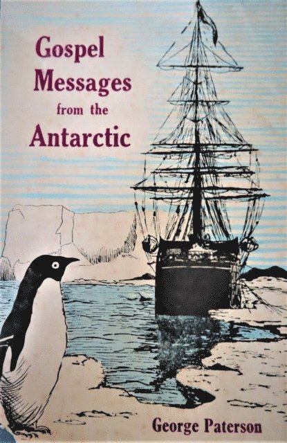 George Paterson - Gospel Messages From The Antarctic, E-bok