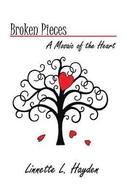 Linnette Hayden - Broken Pieces - A Mosiac of the Heart, Häftad