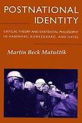 Postnational Identity: Critical Theory and Existential Philosophy in Habermas, Kierkegaard, and Havel
