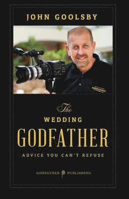 John Goolsby - The Wedding Godfather: Advice You Can't Refuse, Häftad