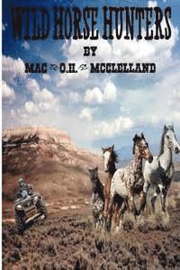 Mac (O H. ). McClelland - Wild Horse Hunters, Häftad