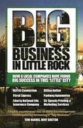 Big Business in Little Rock: How 6 Local Companies Have Found Big Success In This 'Little' City