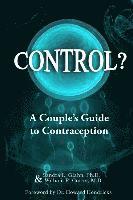 William R. Cutrer M. D., Sandra L. Glahn Ph. D. - Control?: A Couple's Guide to Contraception, Häftad