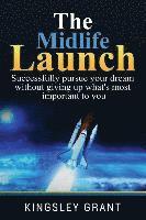 Kingsley Grant - The Midlife Launch: How To Successfully Pursue Your Dream Without Giving Up What's Most Important To You, Häftad. Tillgänglighet: Lägg i varukorg