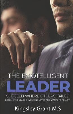 Kingsley Grant - The Emotelligent Leader: Succeed Where Others Failed, Häftad. Tillgänglighet: Lägg i varukorg