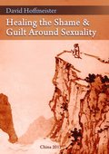 Healing the Shame and Guilt around Sexuality