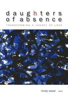 Mindy Weisel - Daughters of Absence, Häftad