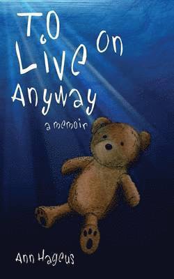 Ann Hageus - To Live on Anyway..., Häftad