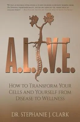 Stephanie J. Clark - A.L.I.V.E.: How to Transform Your Cells and Yourself from Disease to Wellness, Häftad. Tillgänglighet: Lägg i varukorg