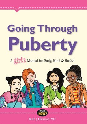 Ruth Hickman - Going Through Puberty: A Girl's Manual for Body, Mind & Health, Häftad