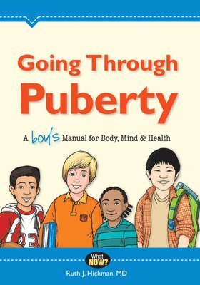 Ruth Hickman - Going Through Puberty: A Boy's Manual for Body, Mind & Health, Häftad