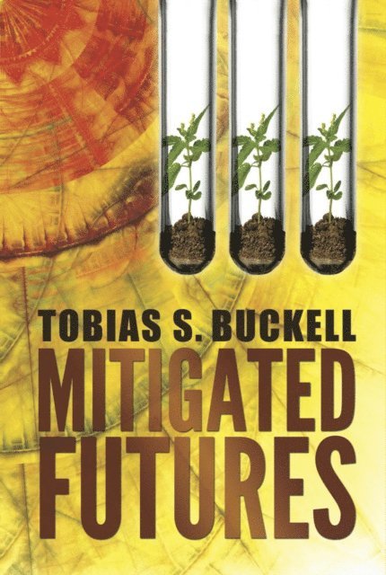 Tobias S. Buckell - Mitigated Futures, E-bok