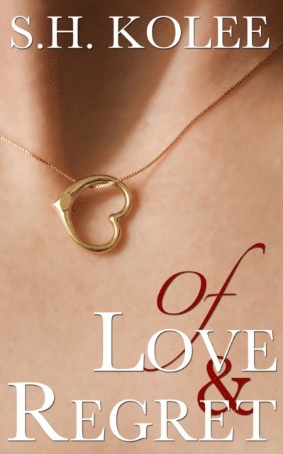 S.H. Kolee - Of Love & Regret, E-bok
