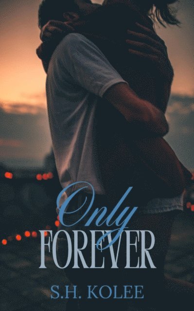 S.H. Kolee - Only Forever, E-bok