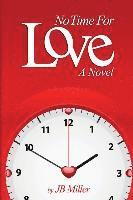 J. B. Miller - No Time For Love, Häftad. Tillgänglighet: Lägg i varukorg