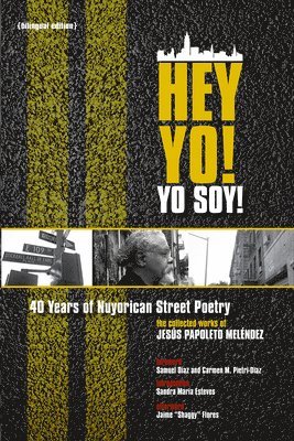 Jesus Papoleto Melendez, Gabrielle David, Kevin E Tobar Pesantez - Hey Yo! Yo Soy! – 40 Years of Nuyorican Street Poetry, A Bilingual Edition, Häftad
