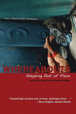 Brandi Dawn Henderson - Whereabouts – Stepping Out of Place, An Outside In  Literary & Travel Anthology, Häftad