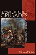 Sir Walter Scott's Crusades and Other Fantasies