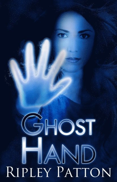 Ripley Patton - Ghost Hand (The PSS Chronicles #1), E-bok