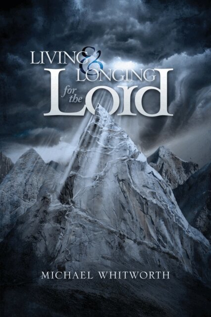 Michael Whitworth - Living & Longing for the Lord: A Guide to 1-2 Thessalonians, E-bok