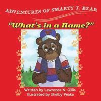 Lawrence N. Gillis - Adventures of Smarty T. Bear What's in a Name?, Häftad. Tillgänglighet: Lägg i varukorg