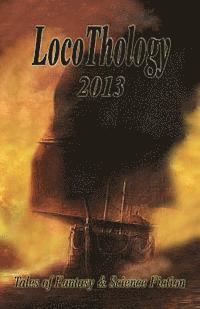 Catherine a. Callaghan, Shenoa Carroll-Bradd - LocoThology 2013: Tales of Fantasy & Science Fiction, Häftad