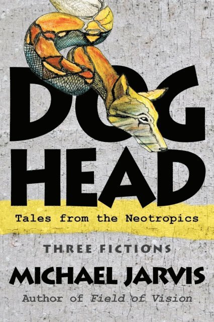 Michael Jarvis - DOG-HEAD   Tales from the Neotropics, E-bok. Tillgänglighet: Lägg i varukorg