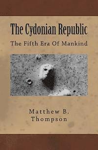 Matthew B. Thompson - The Cydonian Republic: The Fifth Era Of Mankind, Häftad. Tillgänglighet: Lägg i varukorg