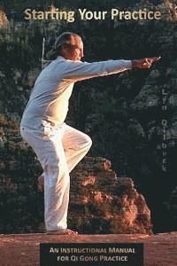Lyn Dilbeck - Starting Your Practice: An Instructional Manual for Qi Gong Practice, Häftad