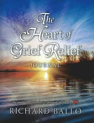 Richard Ballo - The Heart of Grief Relief Journal, Häftad. Tillgänglighet: Tillfälligt slut