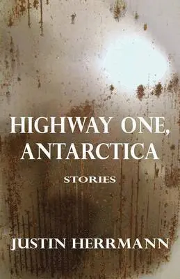 Justin Herrmann - Highway One, Antarctica, Häftad. Tillgänglighet: Lägg i varukorg