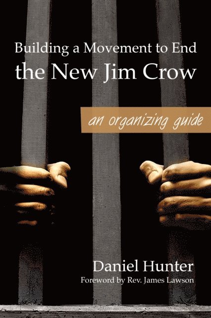 Daniel Hunter - Building a Movement to End the New Jim Crow: an organizing guide, E-bok